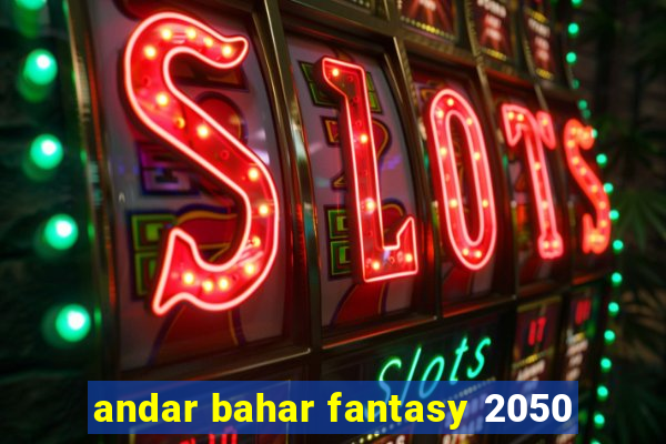 andar bahar fantasy 2050